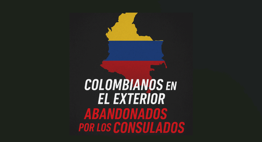 Colombianos en el exterior. Abandono consular, denuncias ciudadanas y la urgencia de una reforma